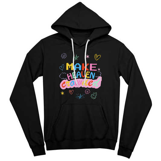 Make Heaven Crowded Unisex Colorful Hoodie