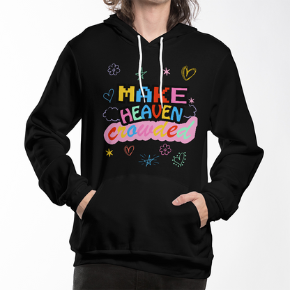Make Heaven Crowded Unisex Colorful Hoodie