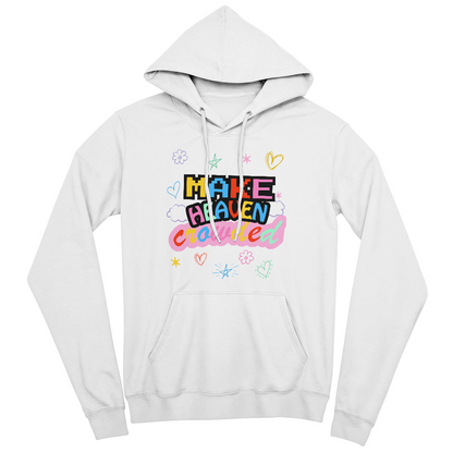 Make Heaven Crowded Unisex Colorful Hoodie