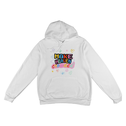 Make Heaven Crowded Unisex Colorful Hoodie