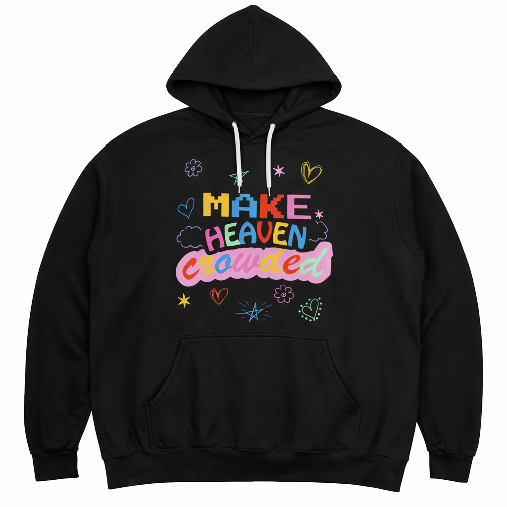 Make Heaven Crowded Unisex Colorful Hoodie