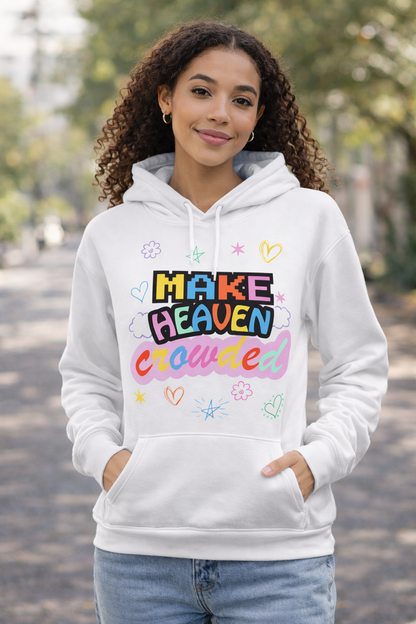 Make Heaven Crowded Unisex Colorful Hoodie