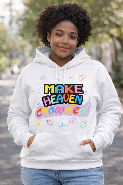 Make Heaven Crowded Unisex Colorful Hoodie